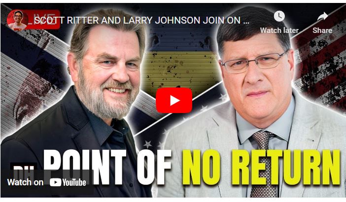 SCOTT RITTER AND LARRY JOHNSON JOIN ON UKRAINE'S WOES, ISRAEL OUT OF ...